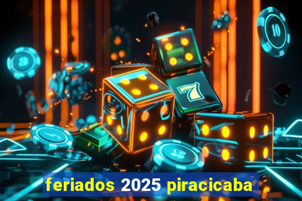 feriados 2025 piracicaba